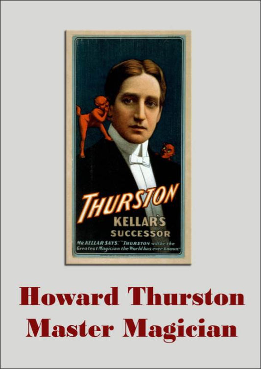 Howard Thurston: Master Magician